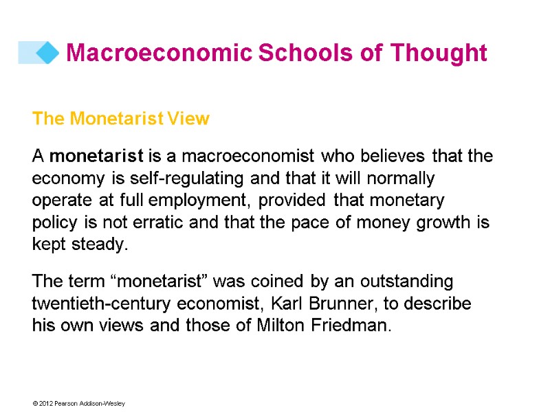 Macroeconomic Schools of Thought The Monetarist View A monetarist is a macroeconomist who believes